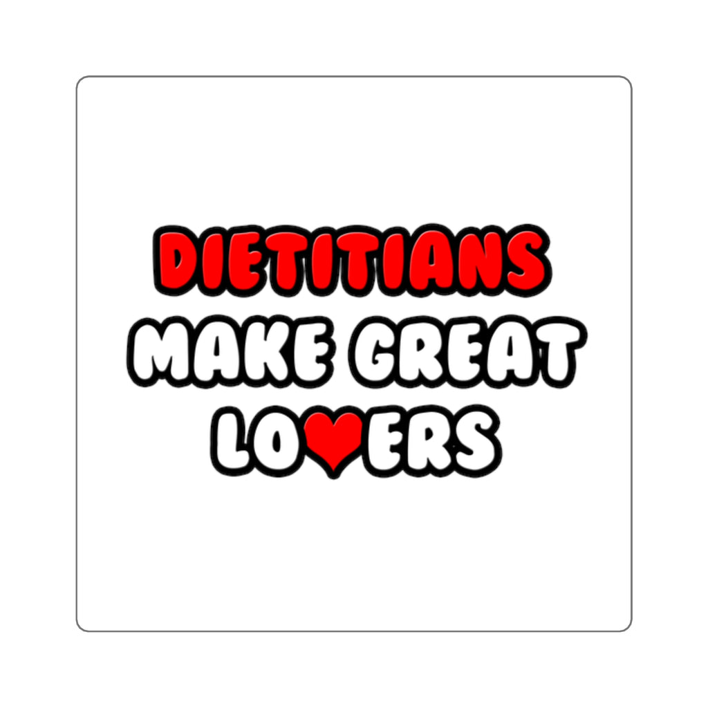 Dietitians Make Great Lovers - Square Stickers
