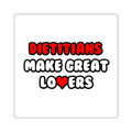 Dietitians Make Great Lovers - Square Stickers