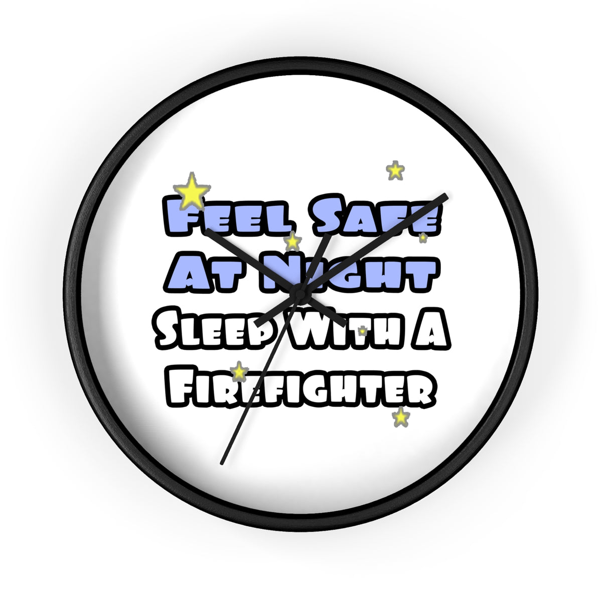 Feel Safe At Night...Sleep With a Firefighter - Wall Clock