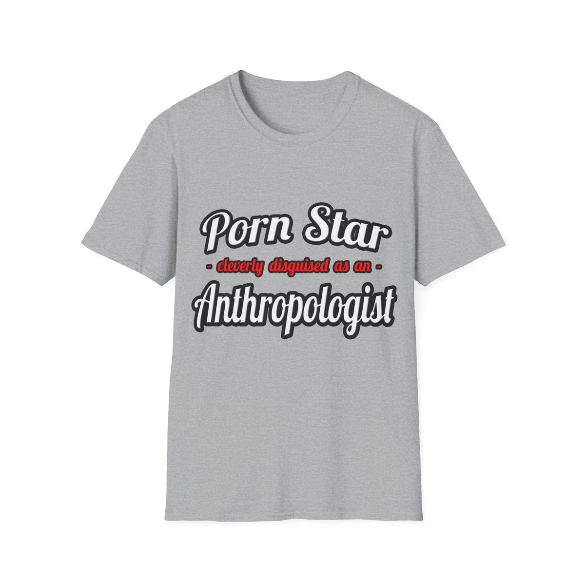 Porn Star...Anthropologist - Unisex Softstyle T-Shirt