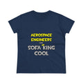 Aerospace Engineers Are Sofa King Cool - Women's Midweight Cotton Tee