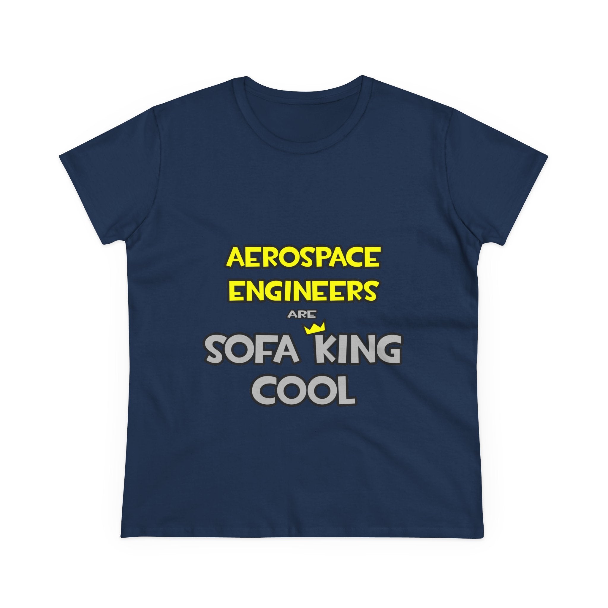 Aerospace Engineers Are Sofa King Cool - Women's Midweight Cotton Tee