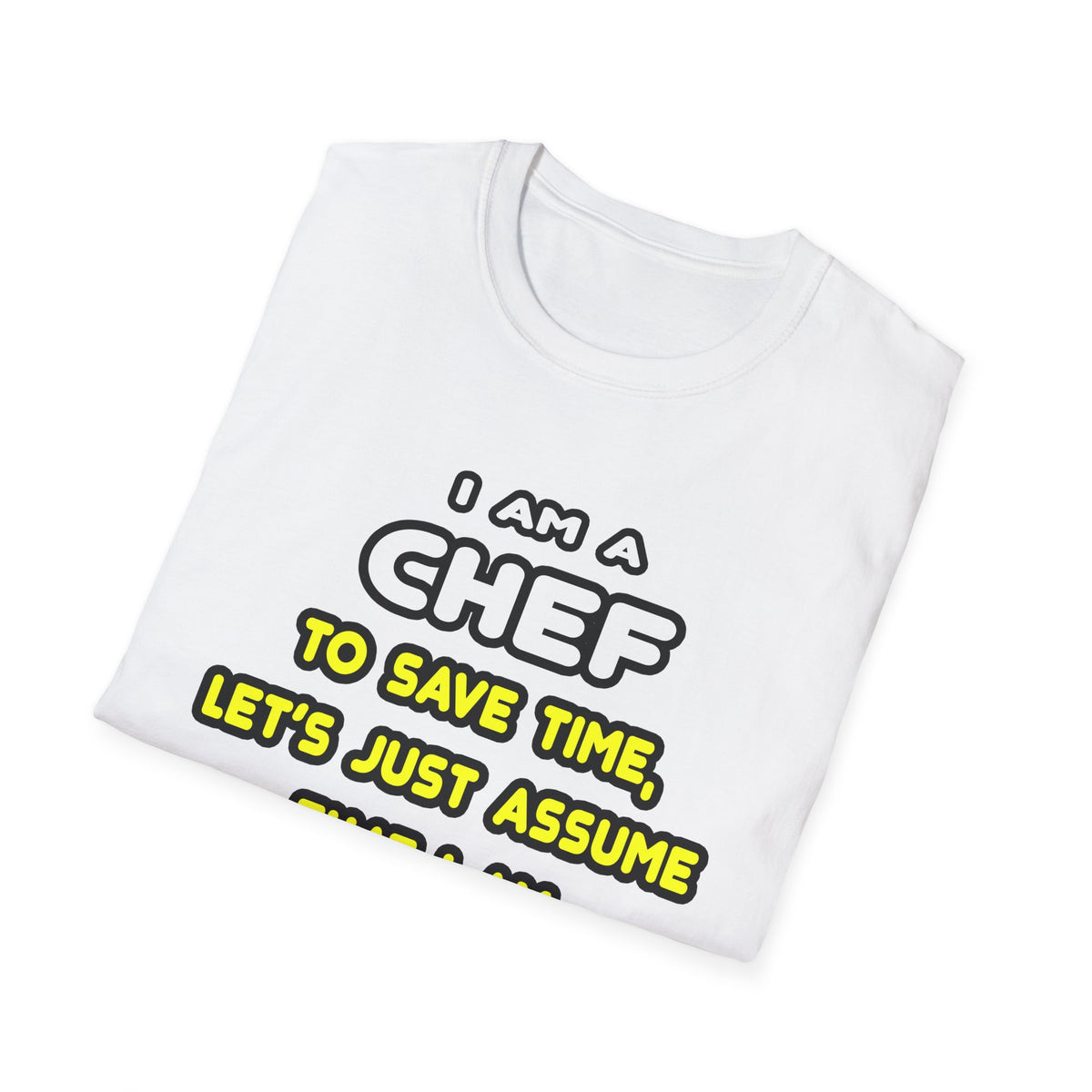 Funny Chef T Shirts and Gifts - Unisex Softstyle T-Shirt