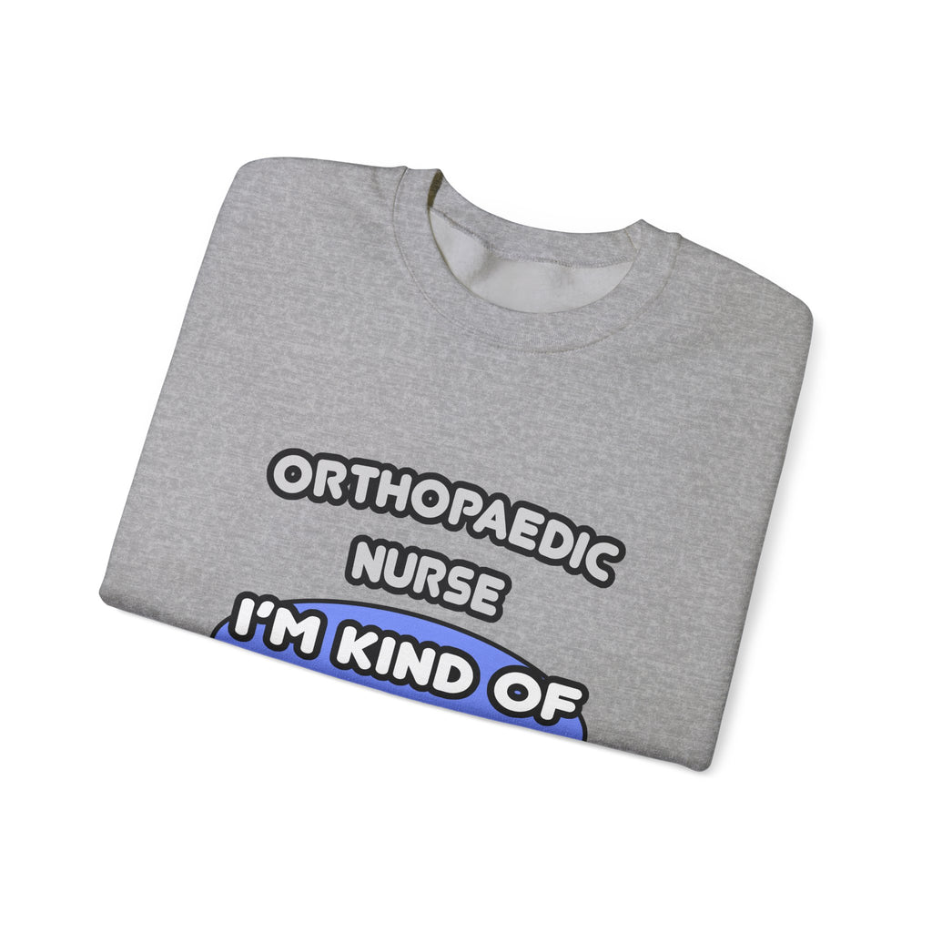 Orthopaedic Nurse ... I'm Kind of a Big Deal - Unisex Heavy Blend™ Crewneck Sweatshirt
