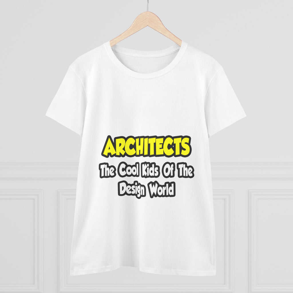 Architects...Cool Kids of Design World - Women's Midweight Cotton Tee
