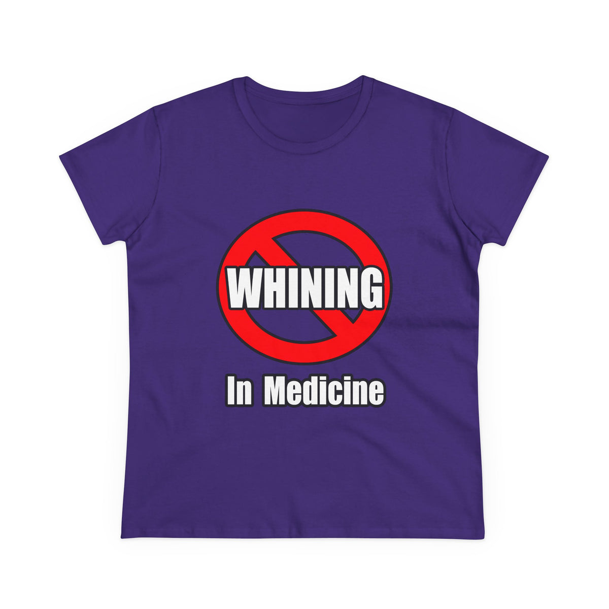 No Whining In Medicine - Women's Midweight Cotton Tee