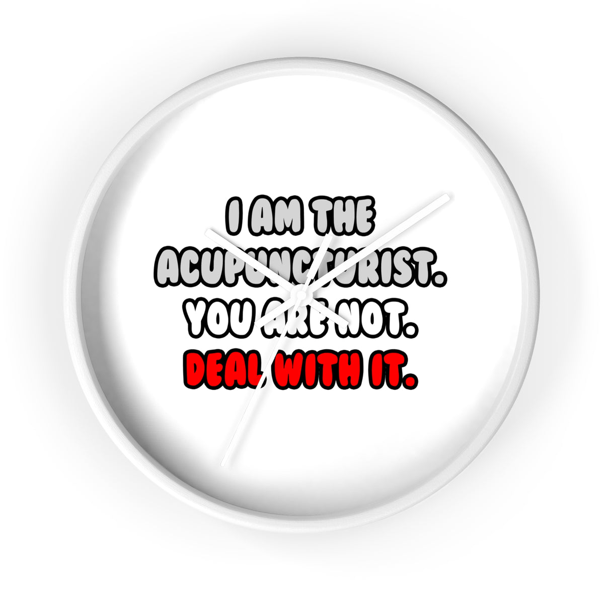 Deal With It ... Funny Acupuncturist - Wall Clock