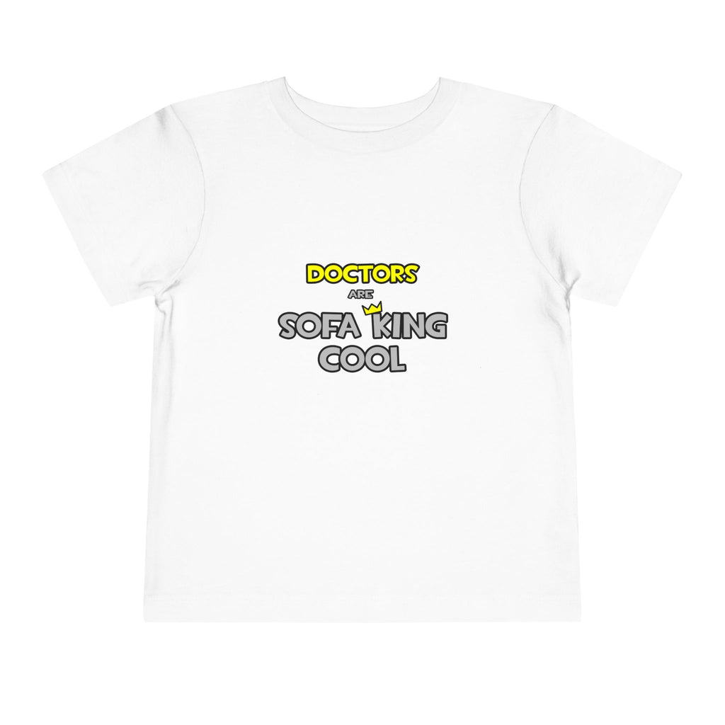 Doctors Are Sofa King Cool - Toddler Short Sleeve Tee