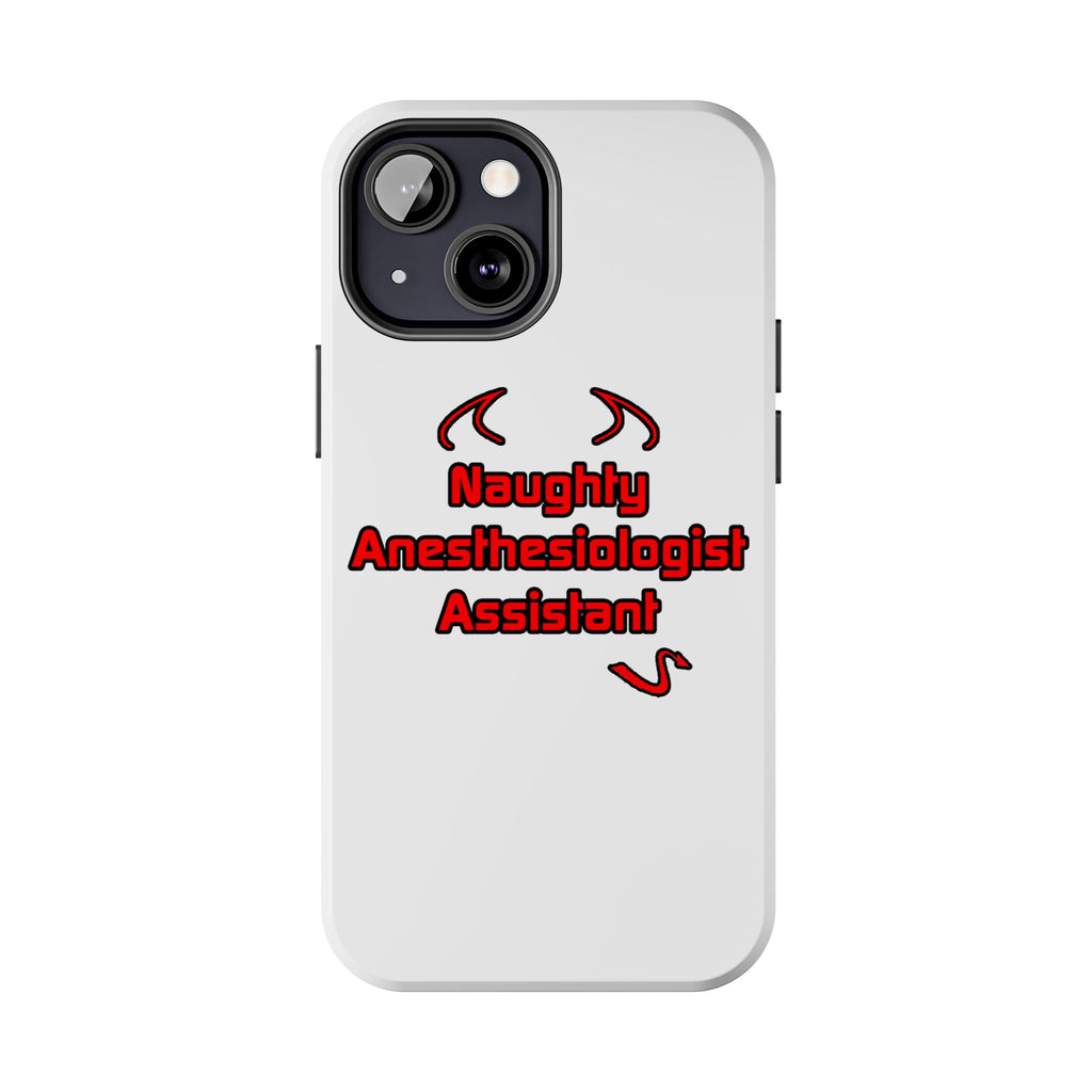 Naughty Anesthesiologist Assistant - Tough Phone Cases