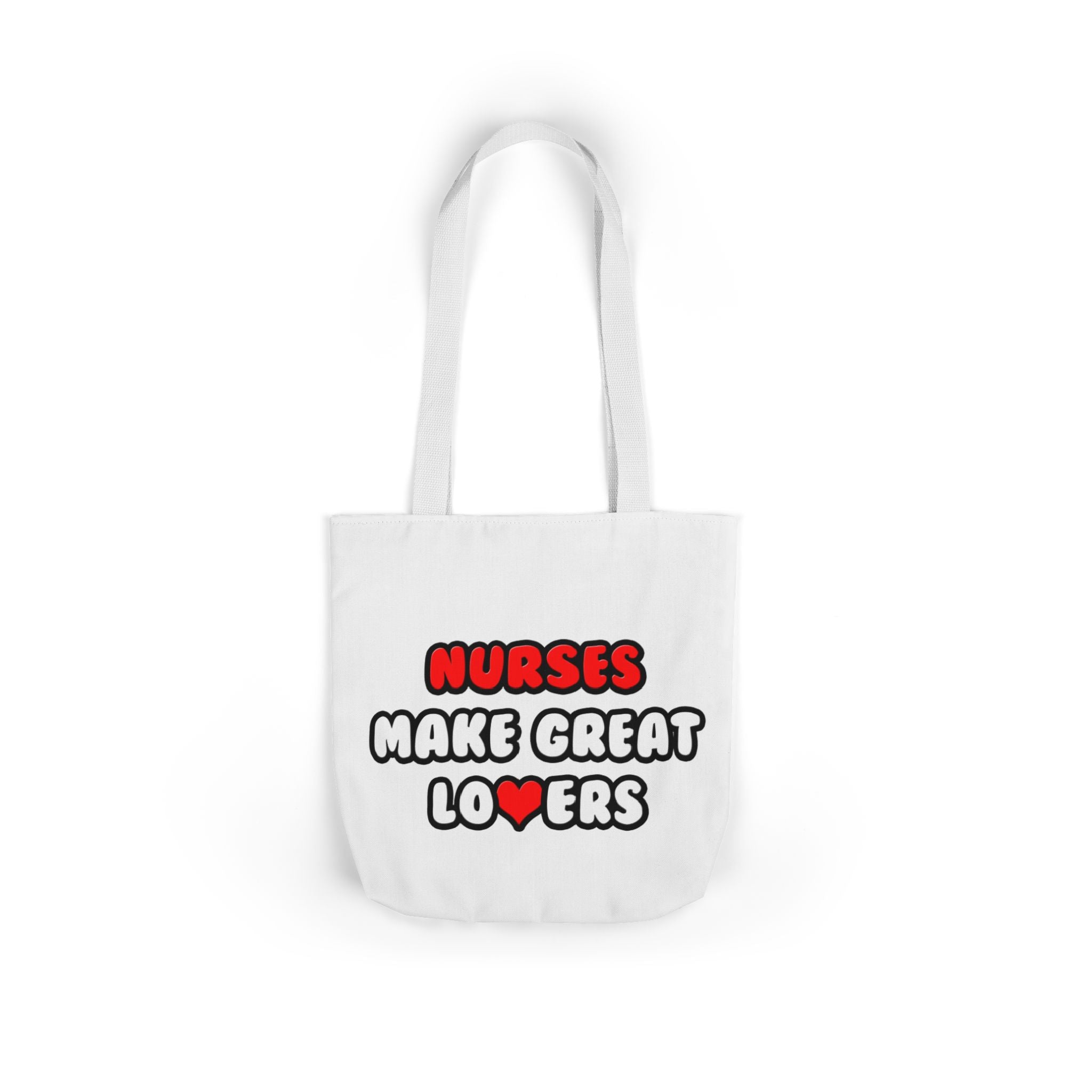 Nurses Make Great Lovers - Canvas Tote Bag, 5-Color Straps