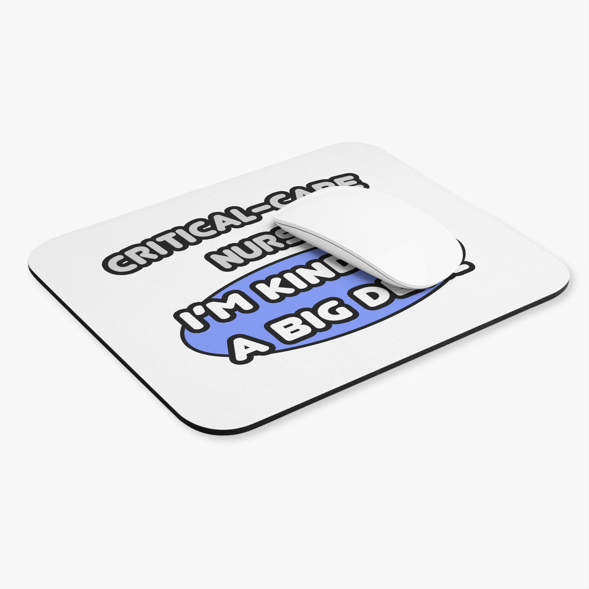Critical Care Nurse .. Kind of a Big Deal - Mouse Pad (Rectangle)