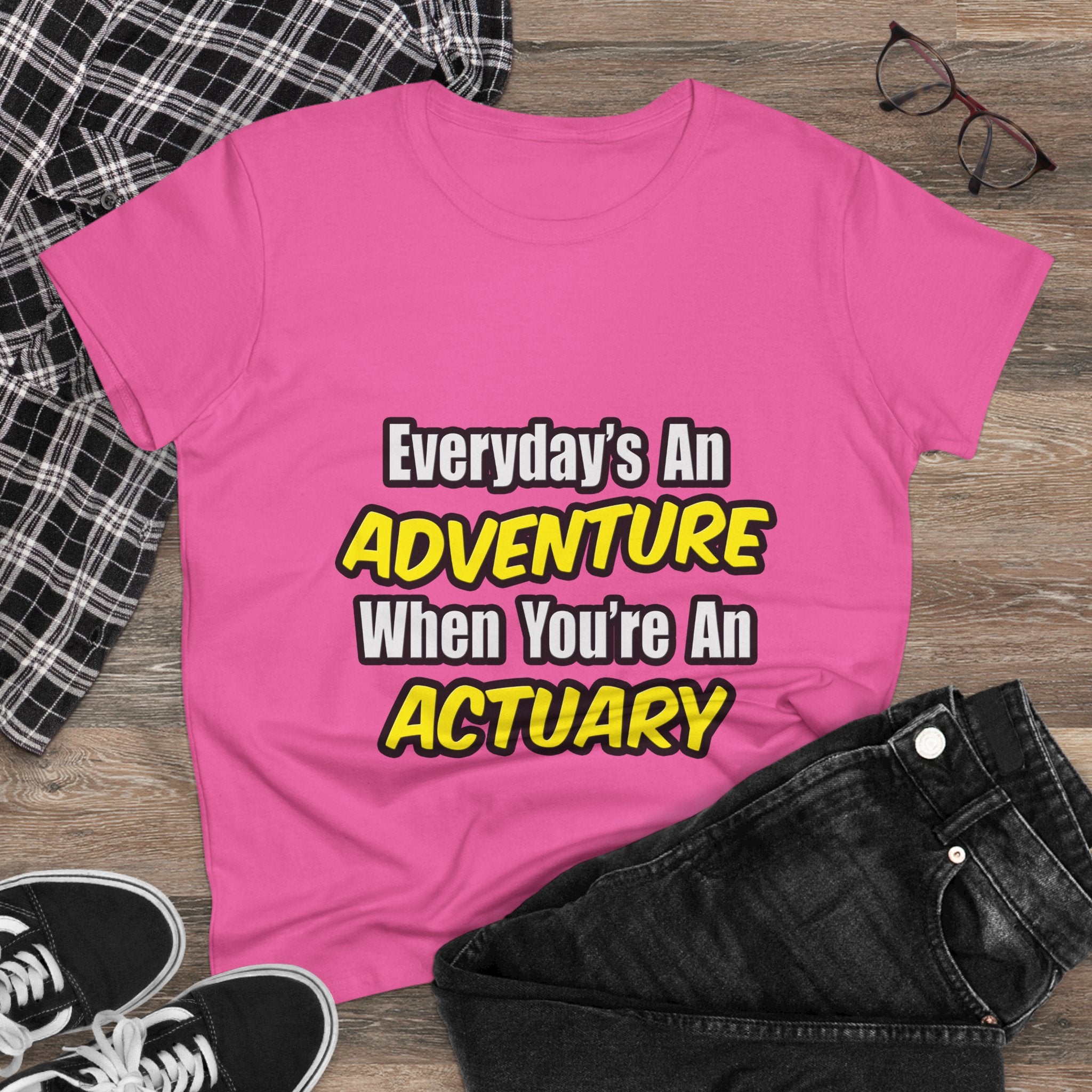Everyday's An Adventure...Actuary - Women's Midweight Cotton Tee