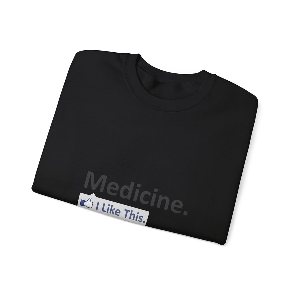 Medicine...I Like This - Unisex Heavy Blend™ Crewneck Sweatshirt