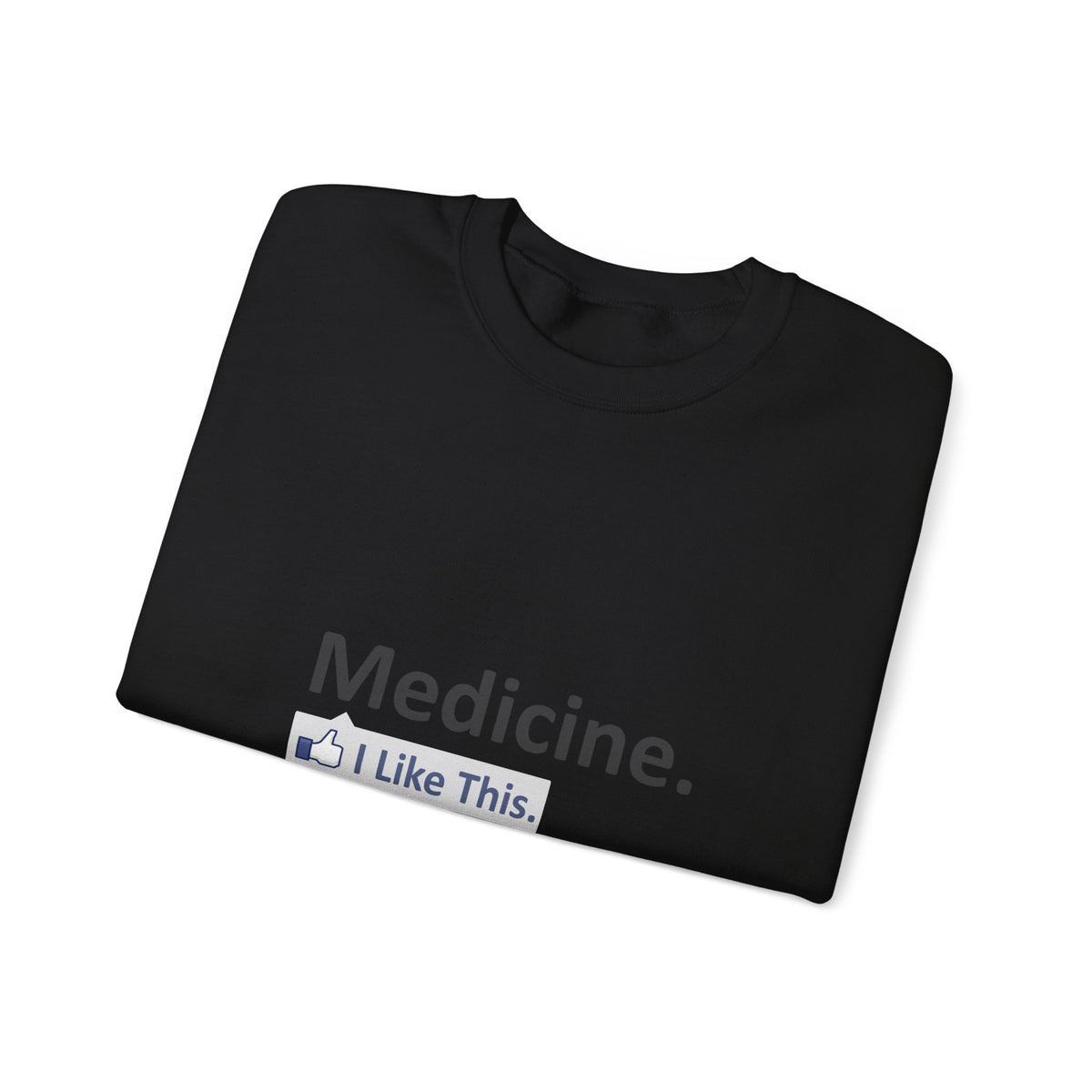 Medicine...I Like This - Unisex Heavy Blend™ Crewneck Sweatshirt