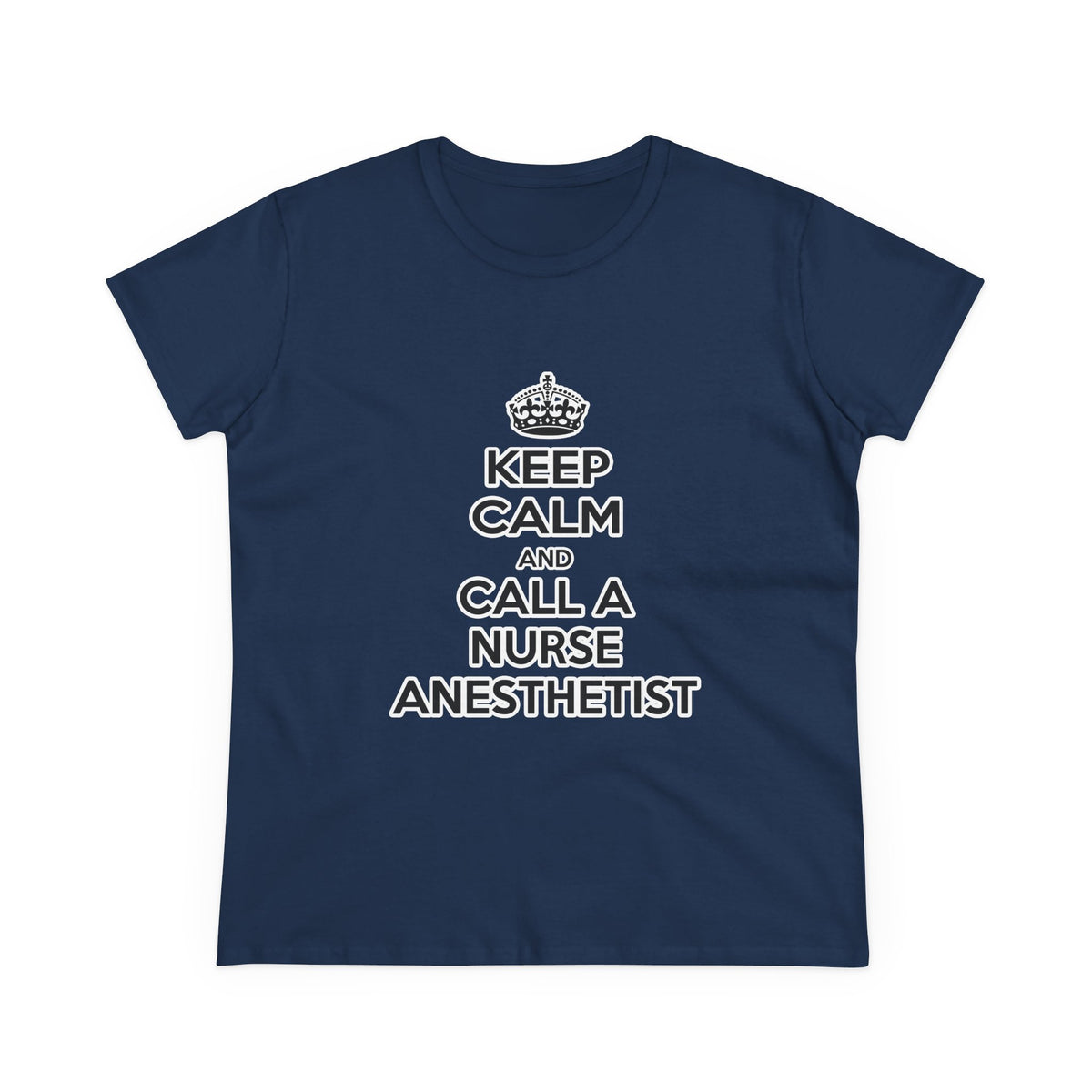 Keep Calm and Call a Nurse Anesthetist - Women's Midweight Cotton Tee