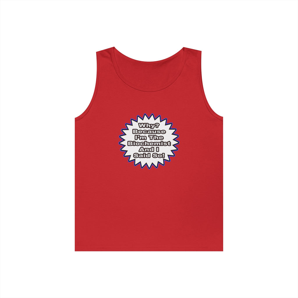 Biochemist...Because I Said So - Unisex Heavy Cotton Tank Top