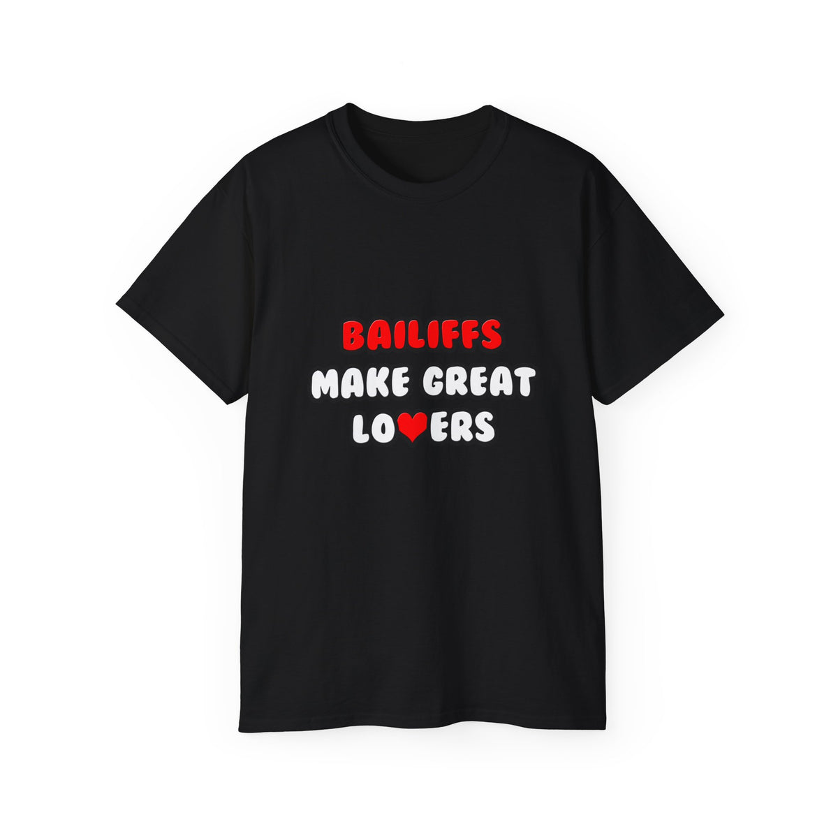 Bailiffs Make Great Lovers - Unisex Ultra Cotton Tee
