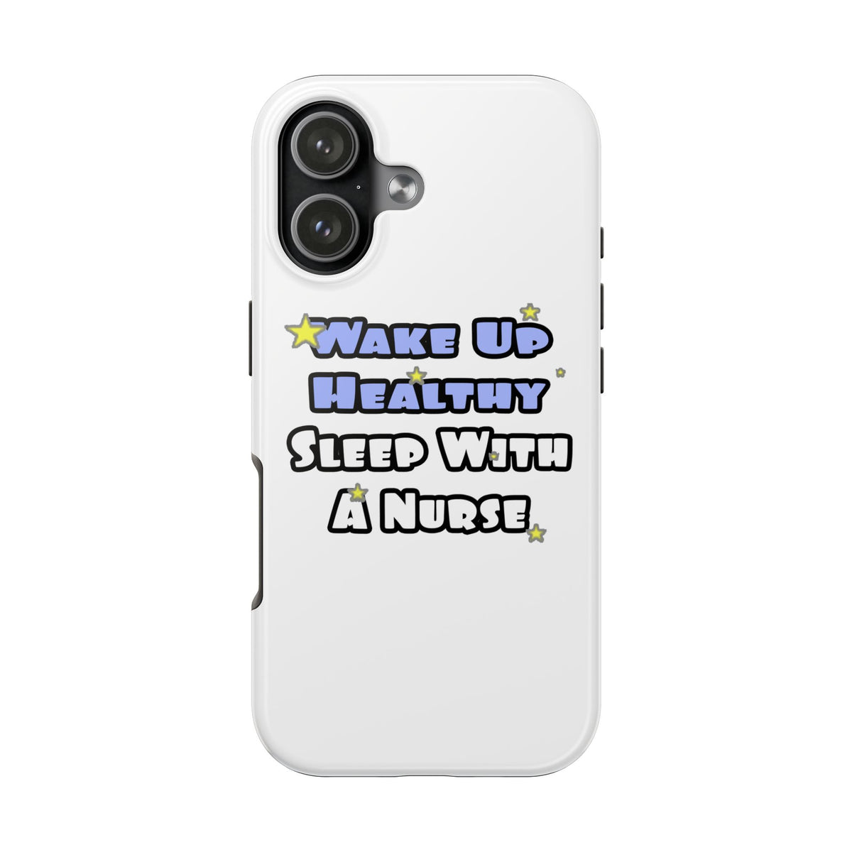 Wake Up Healthy...Sleep With a Nurse - Tough Phone Cases