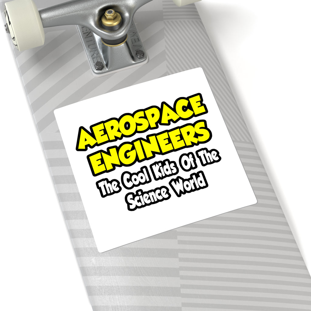 Aerospace Engineers...Cool Kids of Sci World - Square Stickers