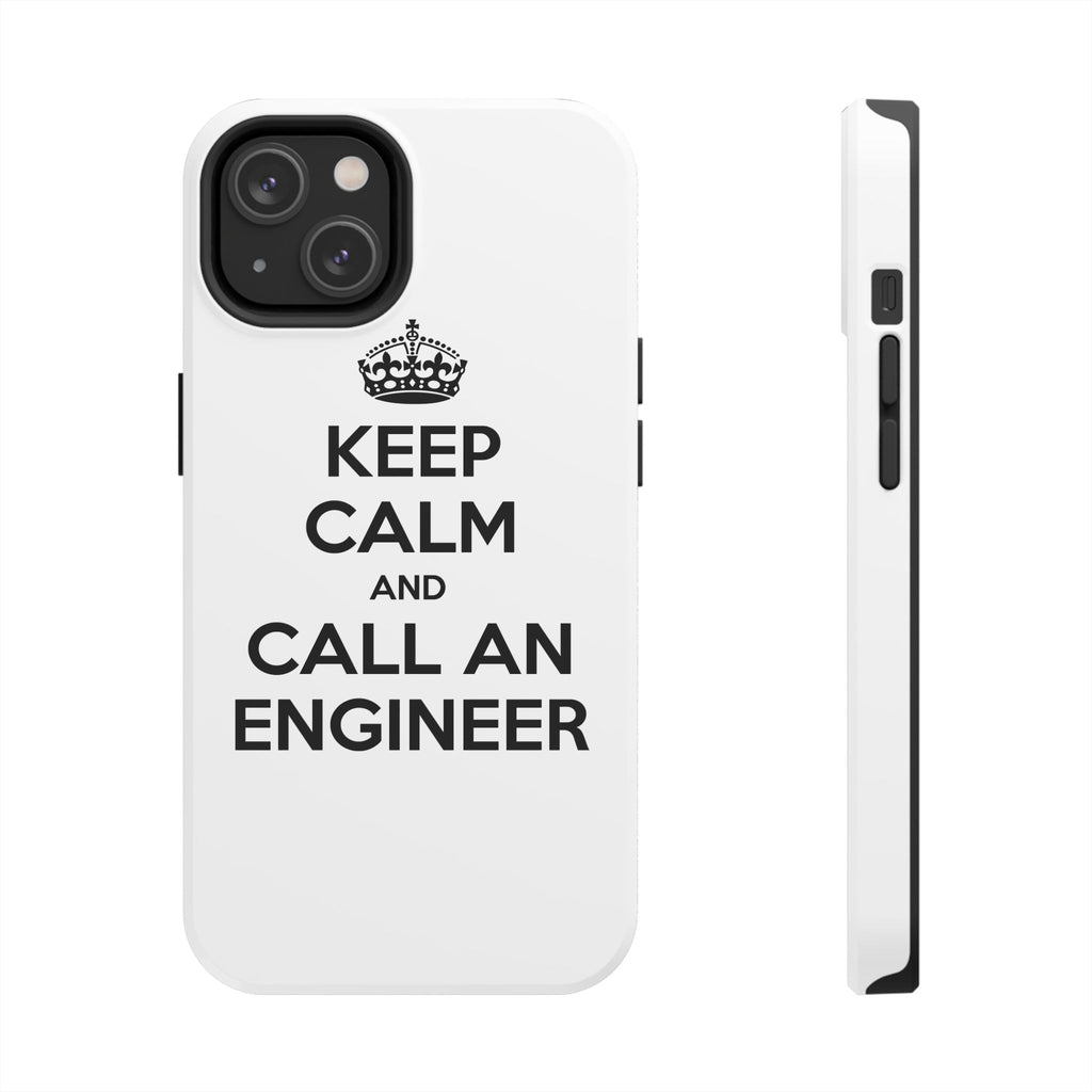 Keep Calm and Call an Engineer - Tough Phone Cases
