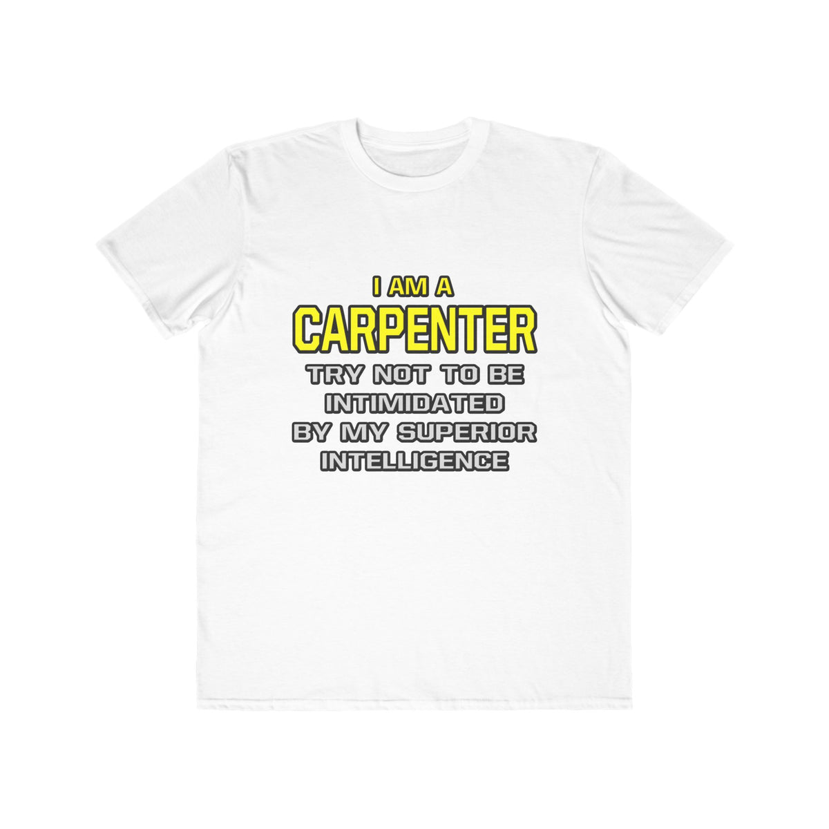 Carpenter...Superior Intelligence - Men's Lightweight Fashion Tee