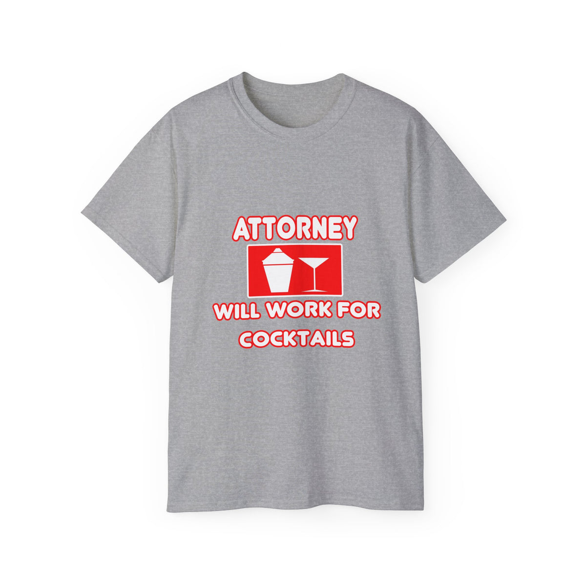 Attorney...Will Work For Cocktails - Unisex Ultra Cotton Tee