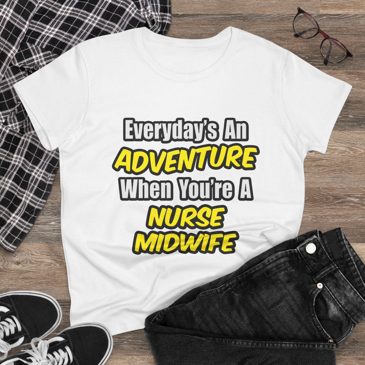 Everyday's An Adventure .. Nurse Midwife - Women's Midweight Cotton Tee