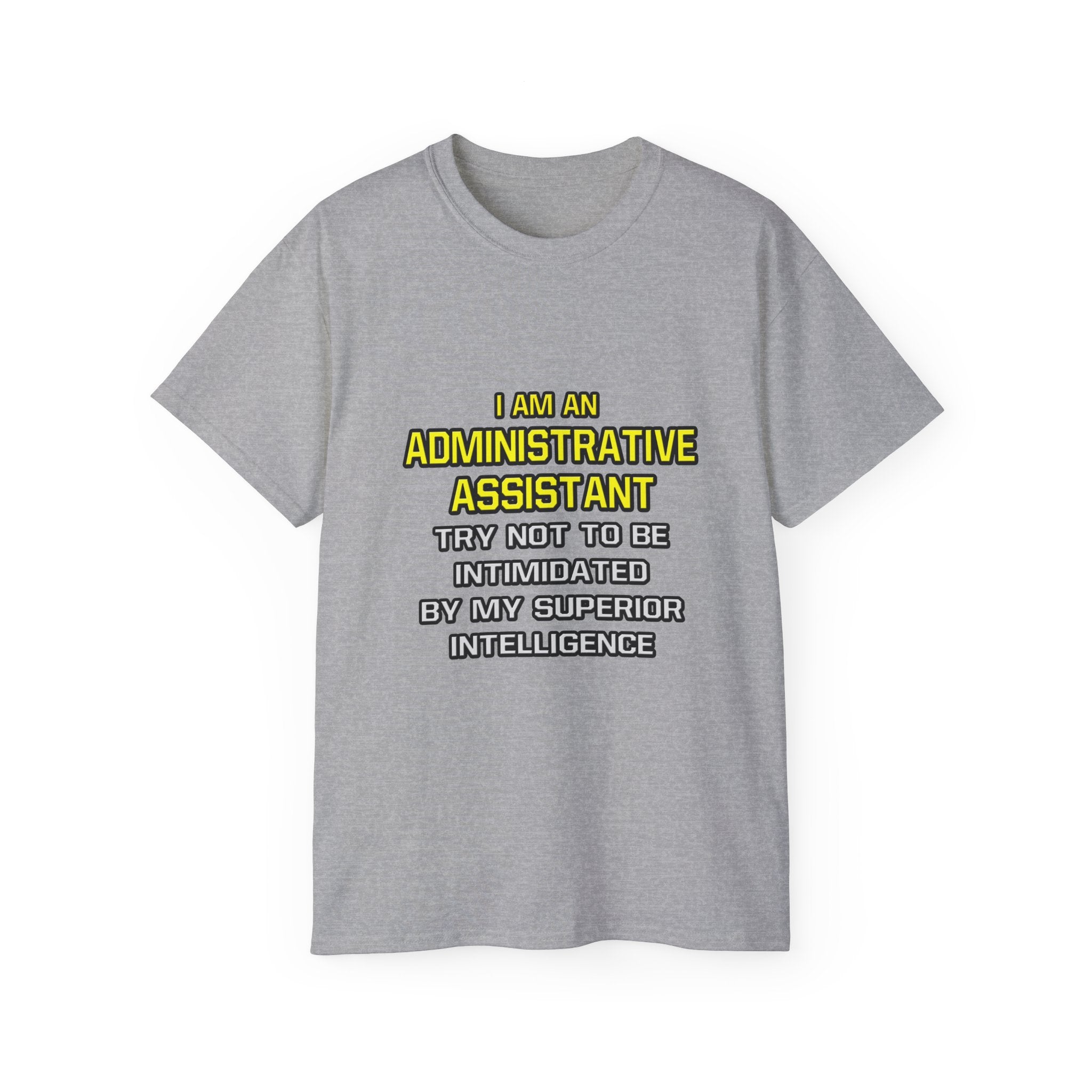 Administrative Assistant...Superior Intelligence - Unisex Ultra Cotton Tee