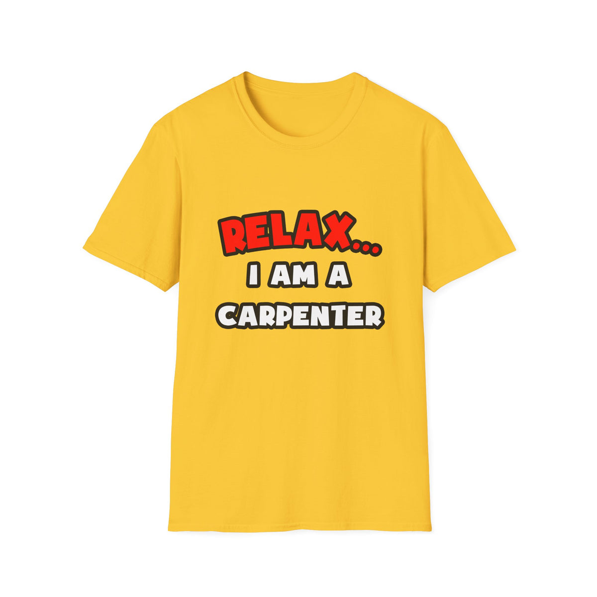 Relax ... I Am a Carpenter - Unisex Softstyle T-Shirt
