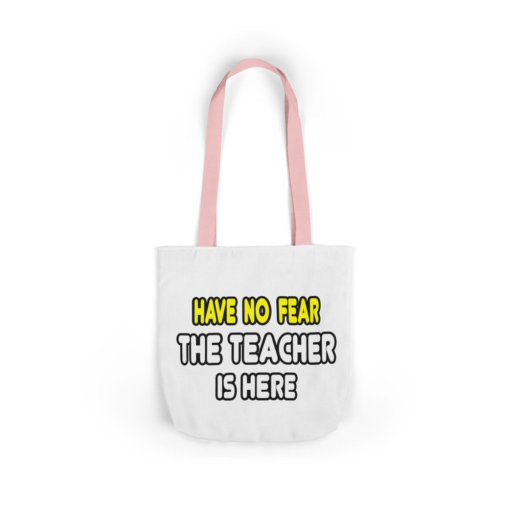 Have No Fear, The Teacher Is Here - Canvas Tote Bag, 5-Color Straps