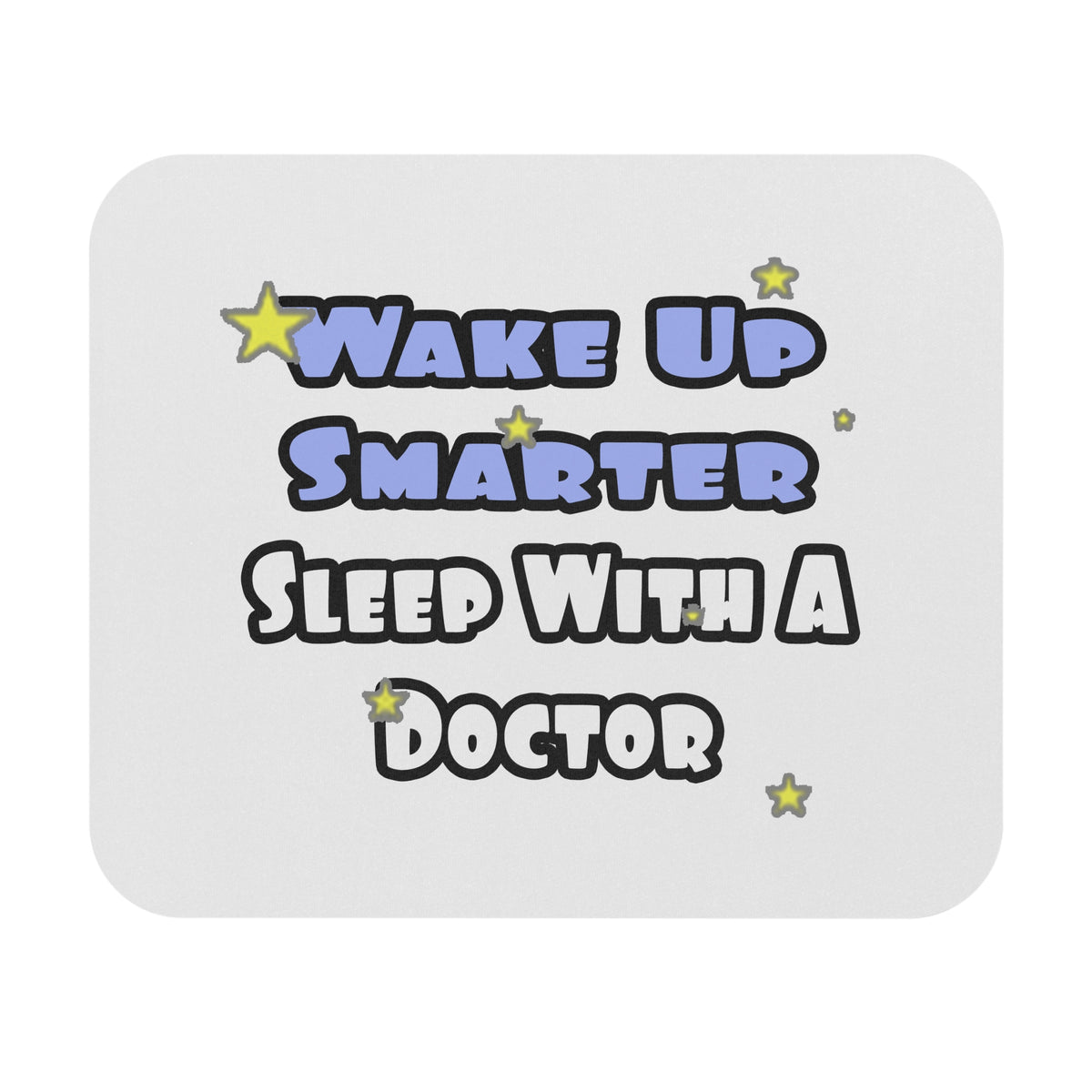 Wake Up Smarter...Sleep With a Doctor - Mouse Pad (Rectangle)