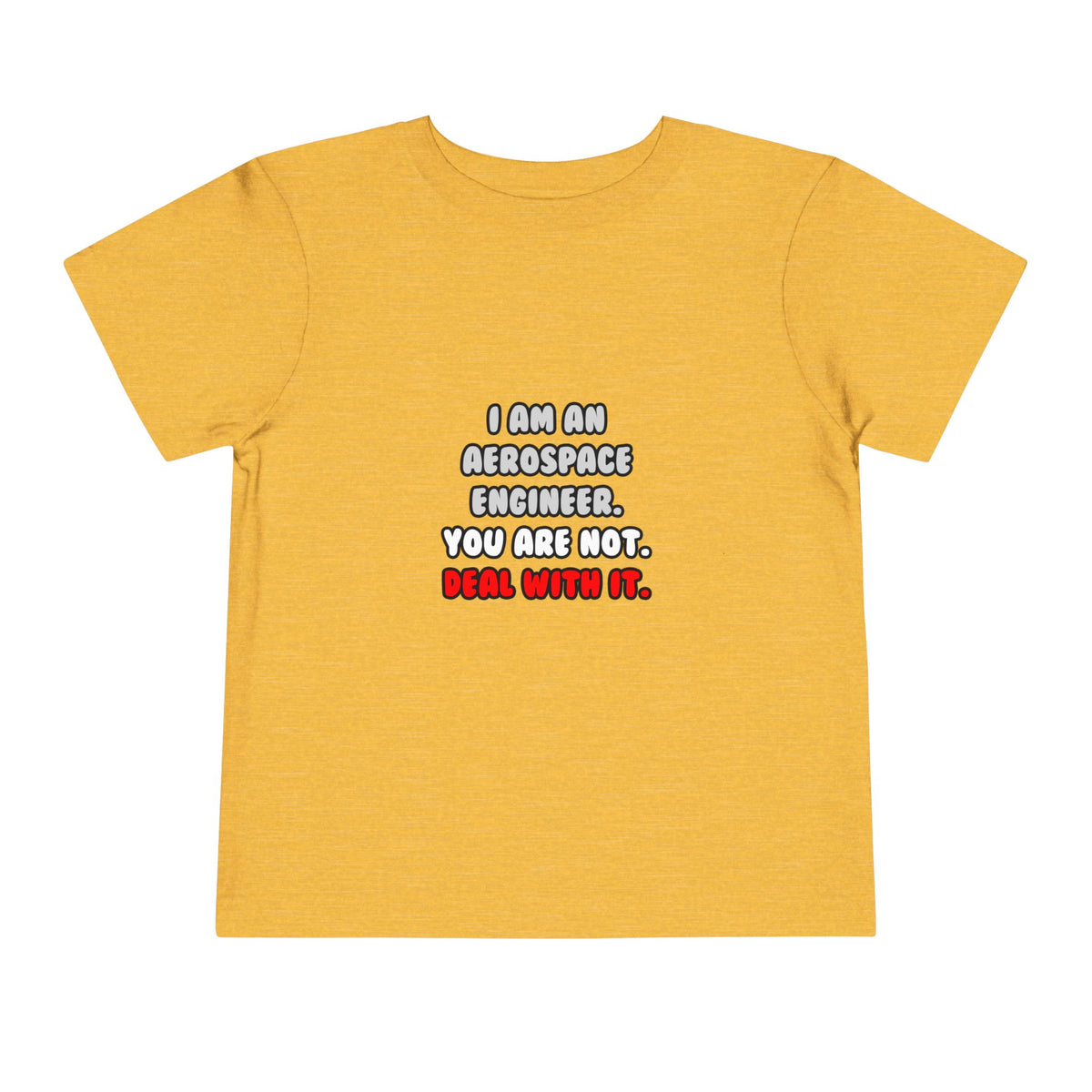 Deal With It ... Funny Aerospace Engineer - Toddler Short Sleeve Tee