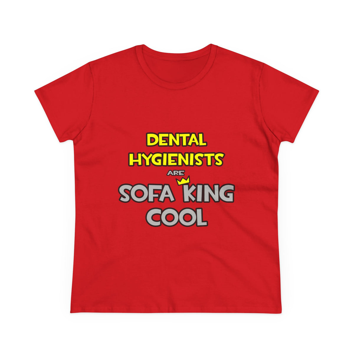Dental Hygienists Are Sofa King Cool - Women's Midweight Cotton Tee