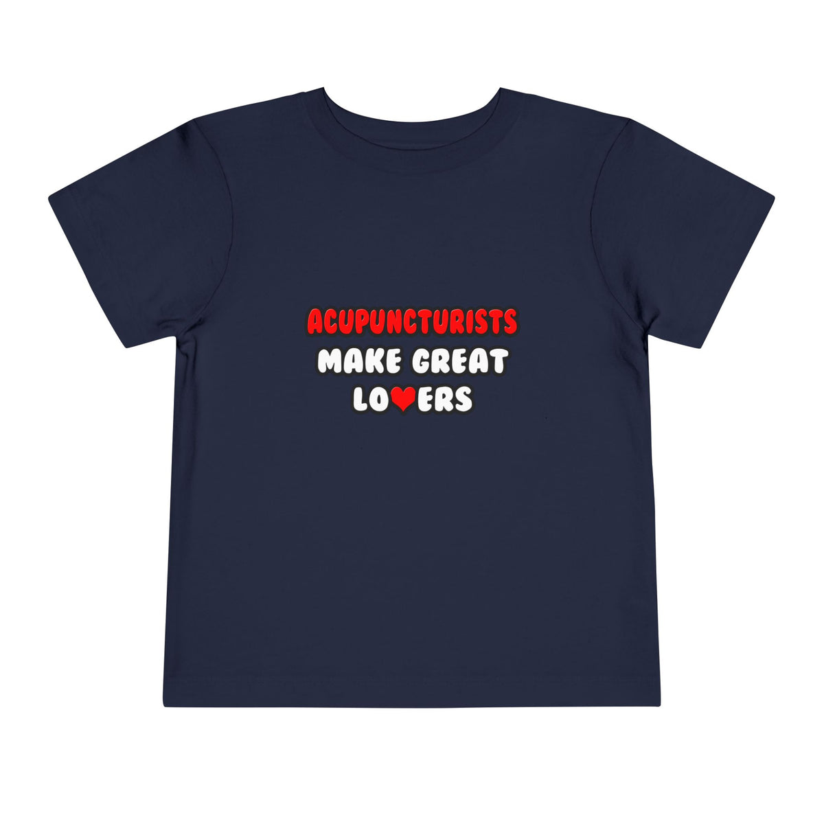 Acupuncturists Make Great Lovers - Toddler Short Sleeve Tee