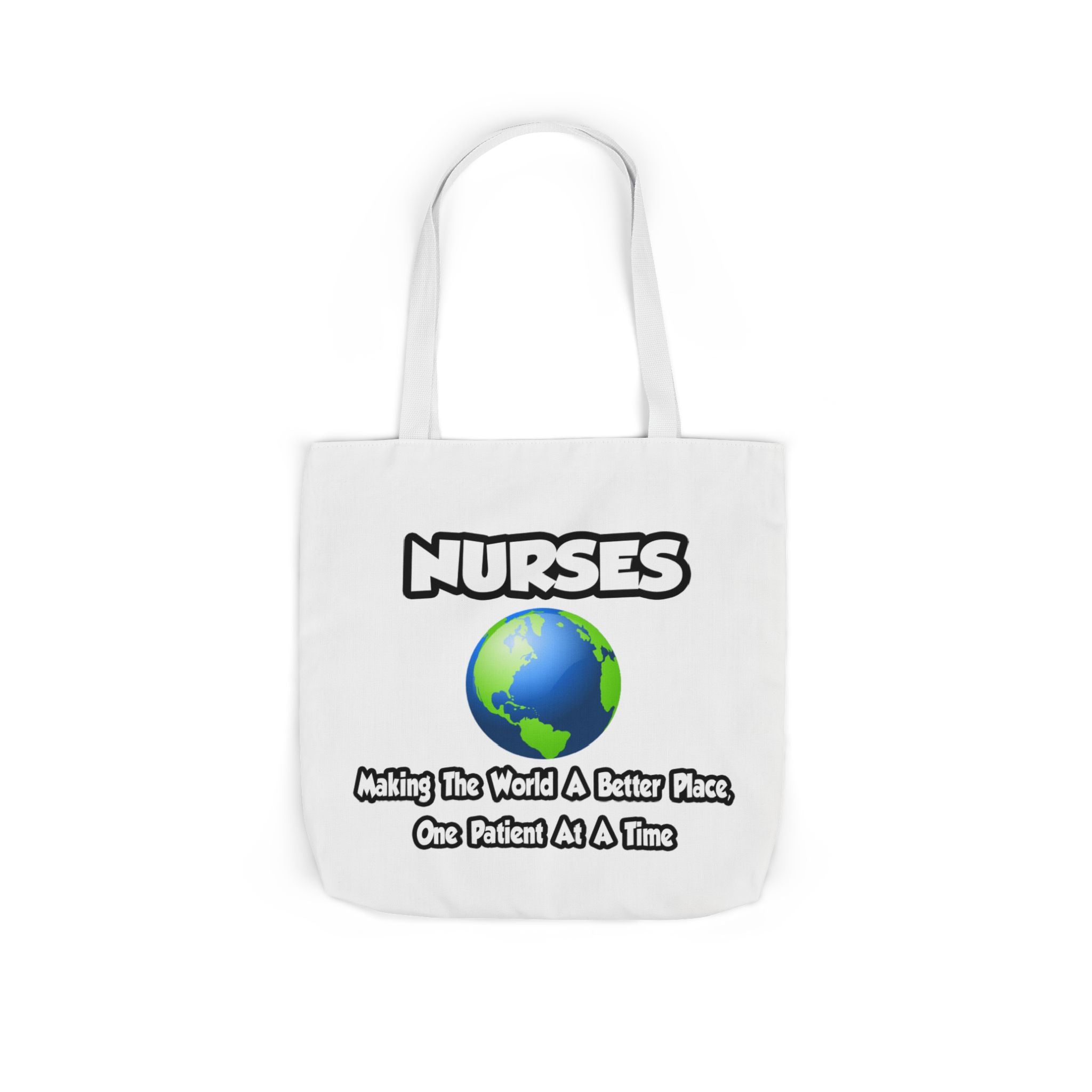 Nurses...Making the World a Better Place - Canvas Tote Bag, 5-Color Straps