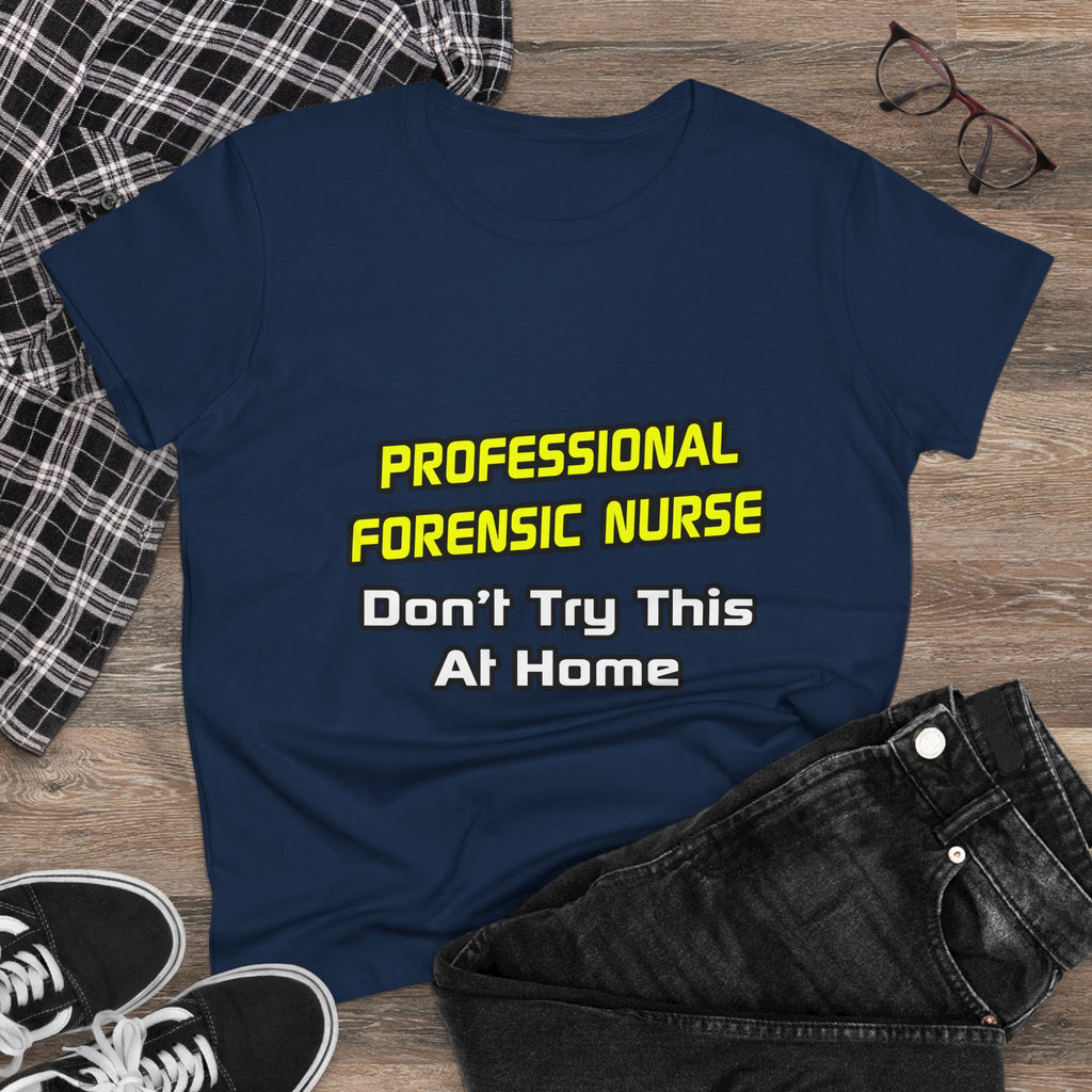 Professional Forensic Nurse .. Joke - Women's Midweight Cotton Tee
