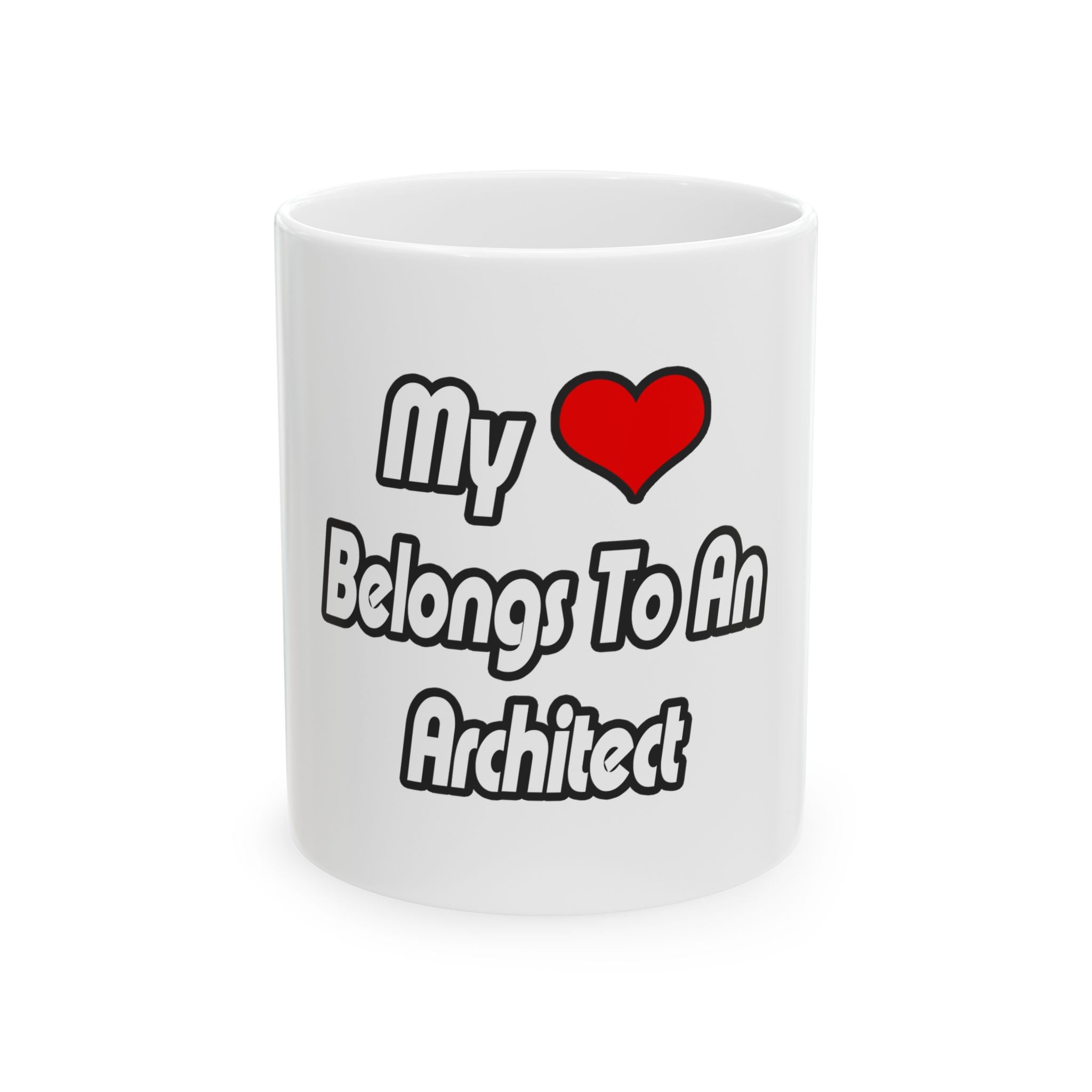 My Heart Belongs To An Architect - Ceramic Mug, (11oz, 15oz)