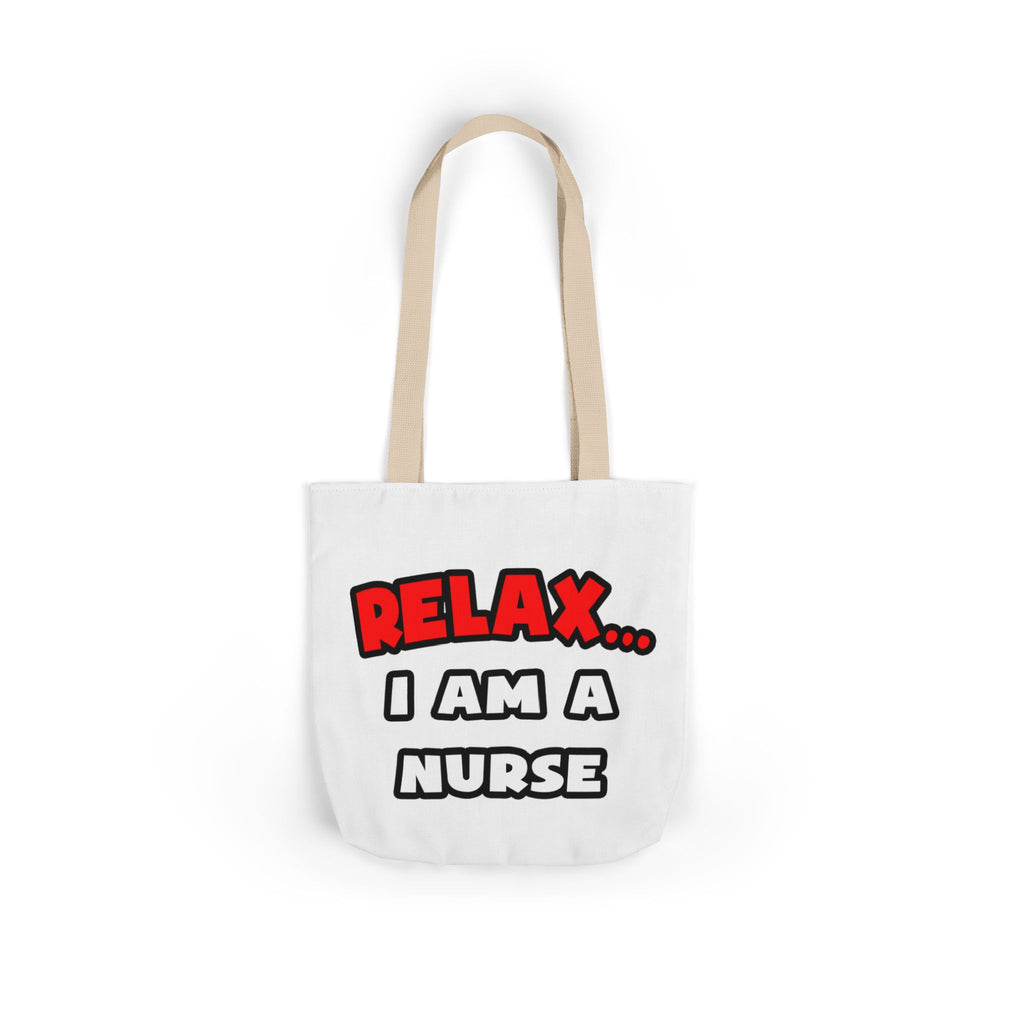 Relax ... I Am A Nurse - Canvas Tote Bag, 5-Color Straps