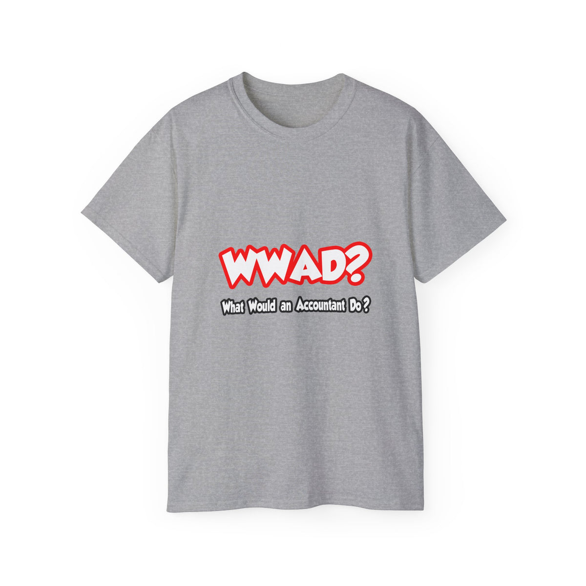 WWAD...What Would an Accountant Do - Unisex Ultra Cotton Tee