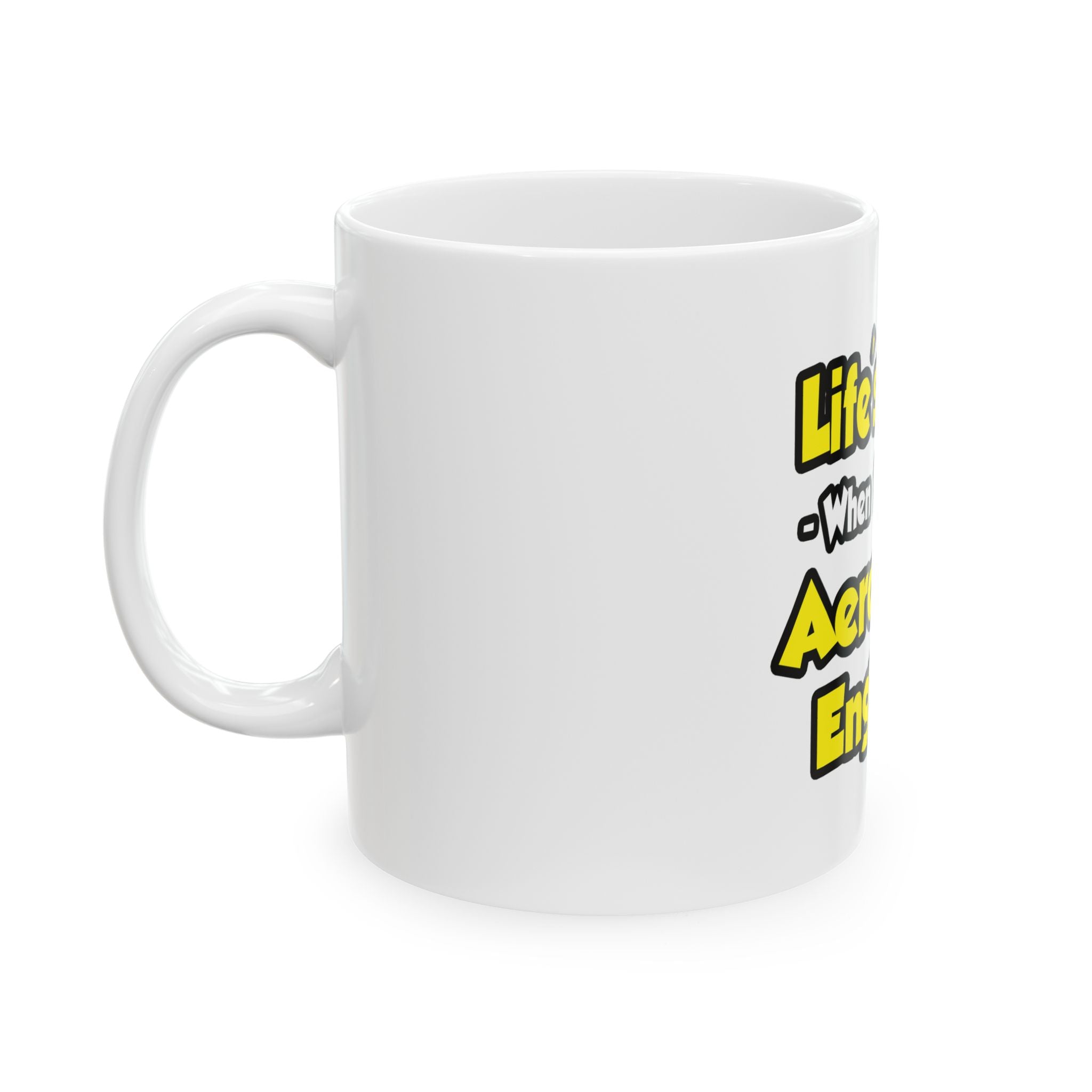 Life's Great...Aerospace Engineer - Ceramic Mug, (11oz, 15oz)