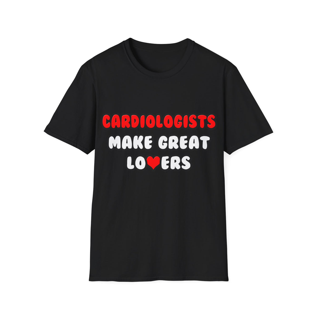 Cardiologists Make Great Lovers - Unisex Softstyle T-Shirt