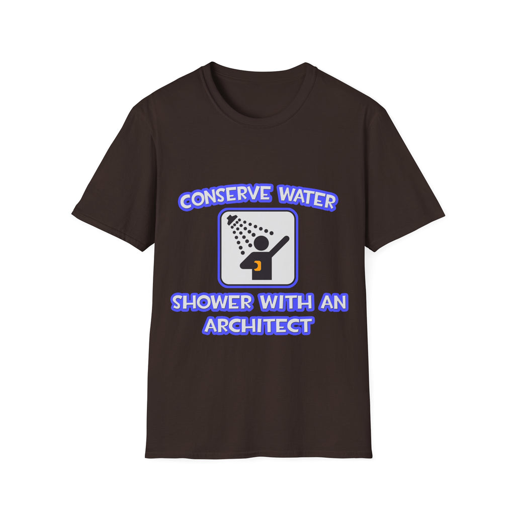 Conserve Water .. Shower With an Architect - Unisex Softstyle T-Shirt