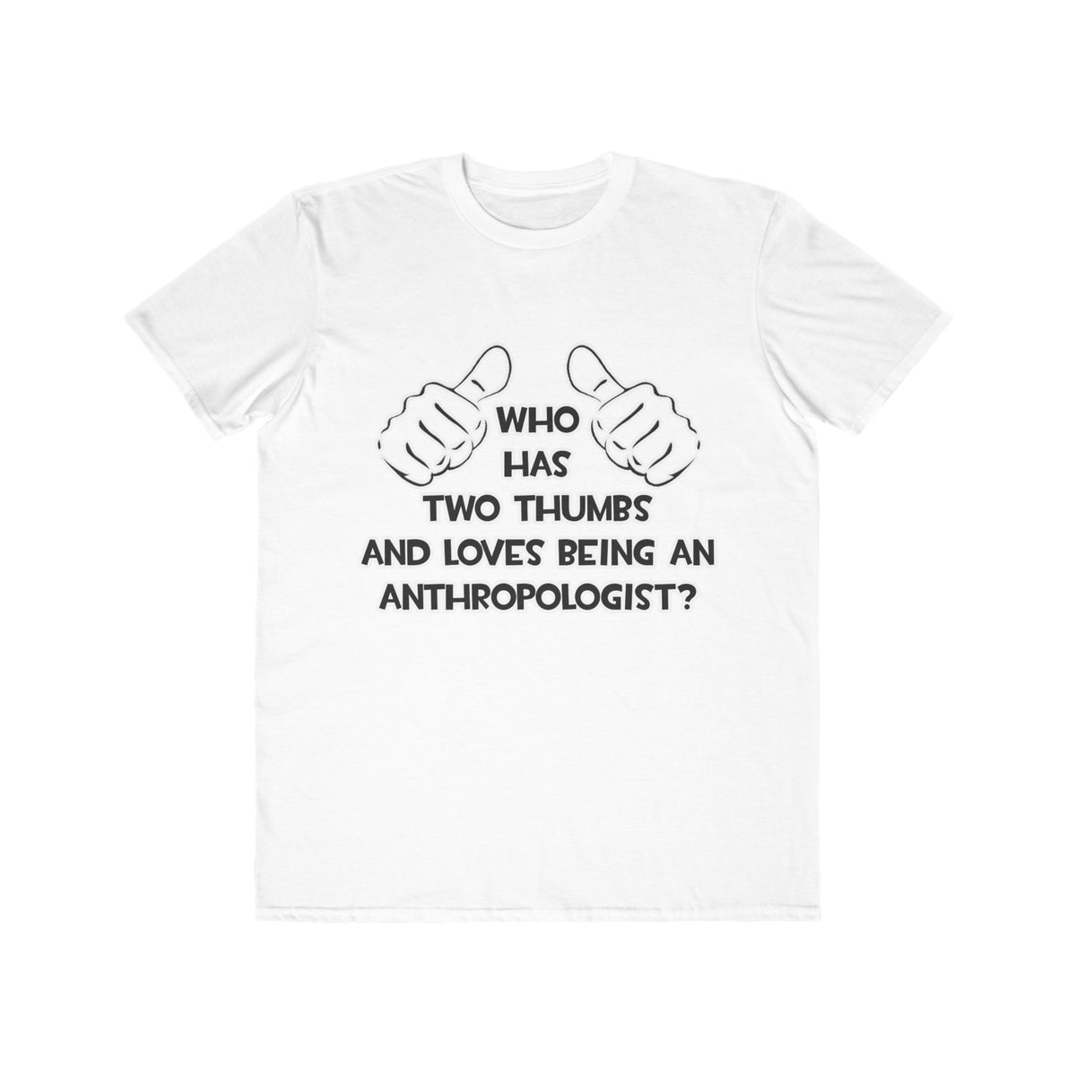 Two Thumbs and Loves Being an Anthropologist - Men's Lightweight Fashion Tee