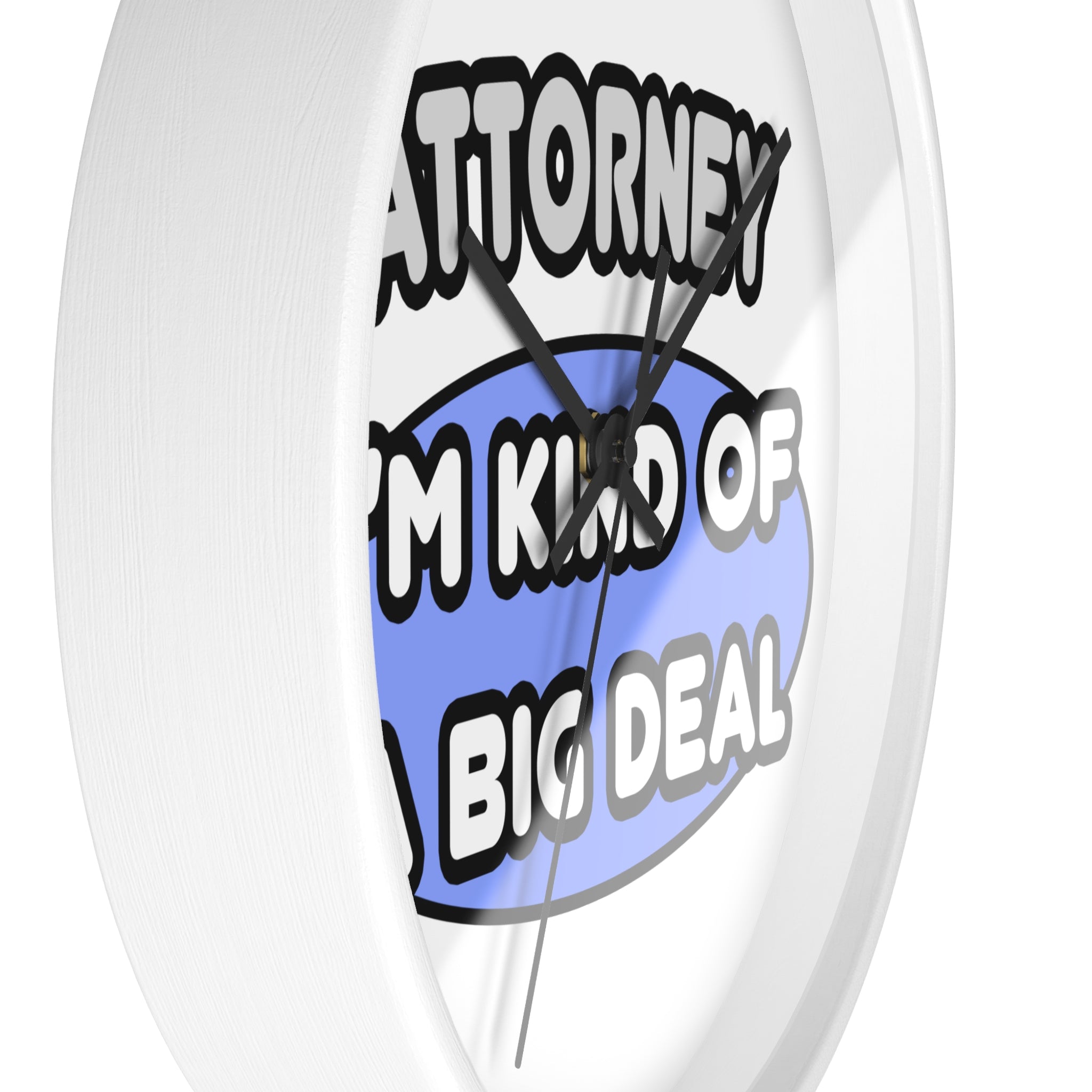 Attorney...Kind of a Big Deal - Wall Clock