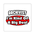Archivist ... Big Deal - Square Stickers