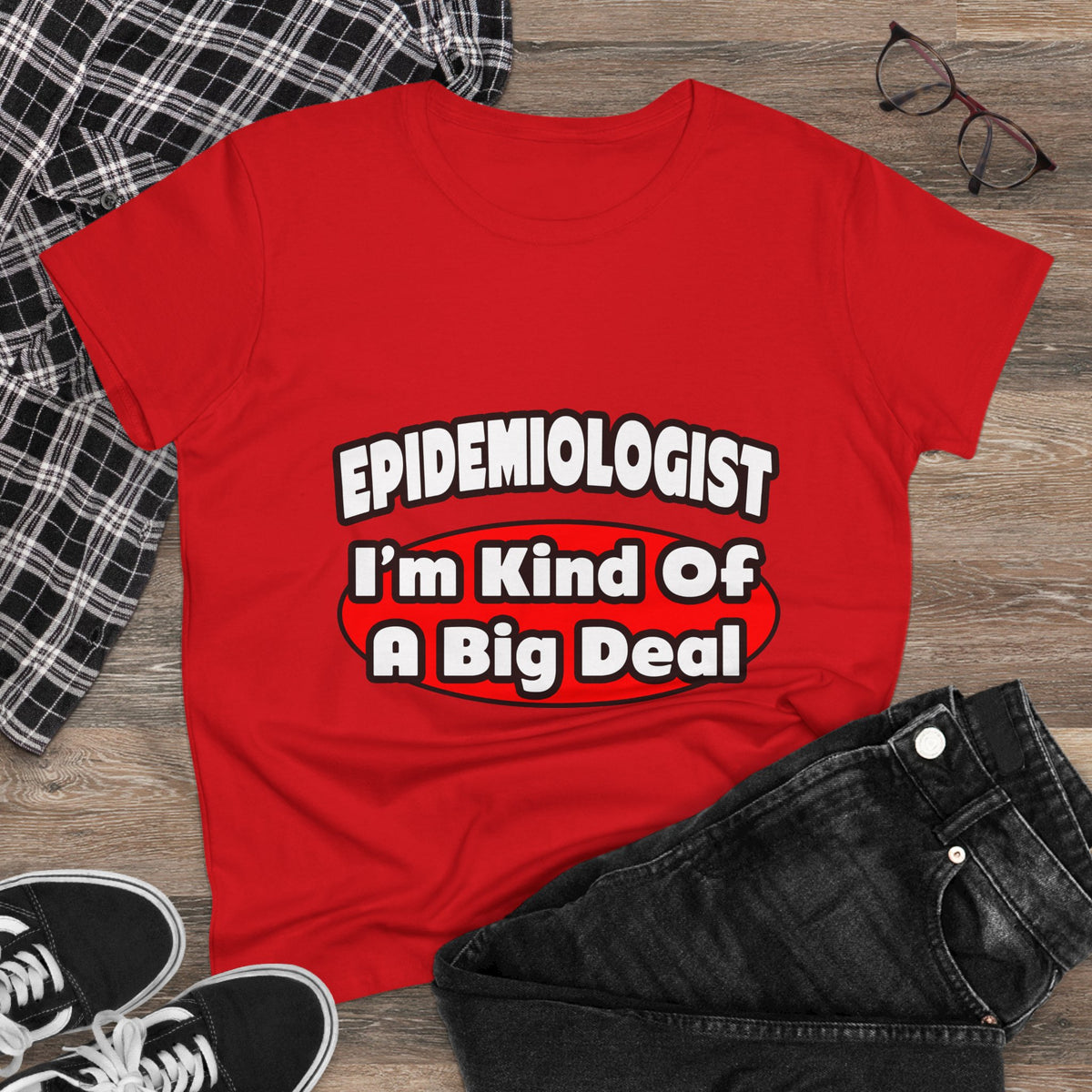 Epidemiologist...Big Deal - Women's Midweight Cotton Tee