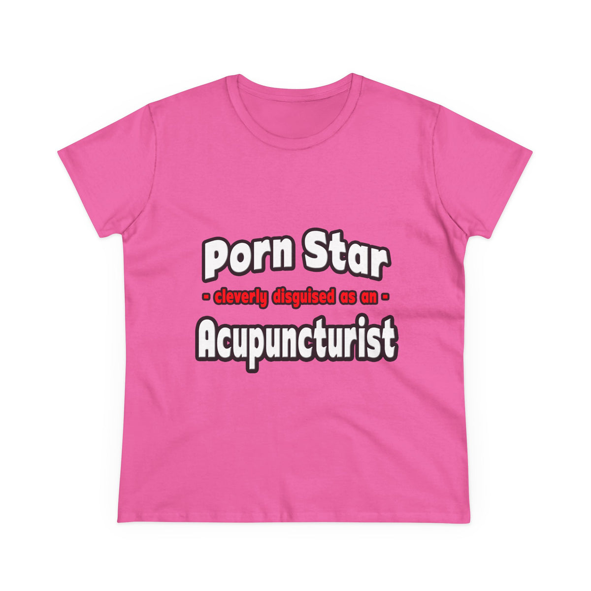 Porn Star .. Acupuncturist - Women's Midweight Cotton Tee