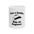 Save a Cowboy .. Ride an Engineer - Ceramic Mug, (11oz, 15oz)