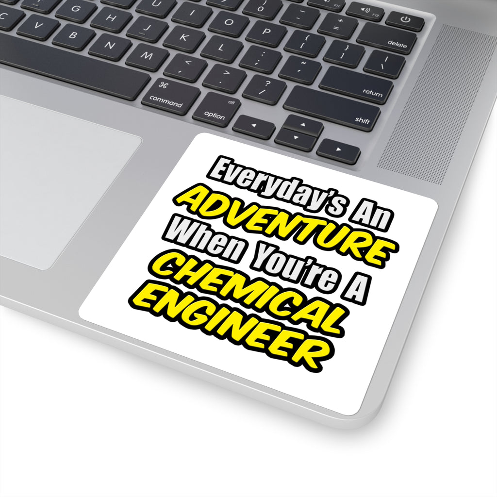 Everyday's An Adventure...Chemical Engineer - Square Stickers