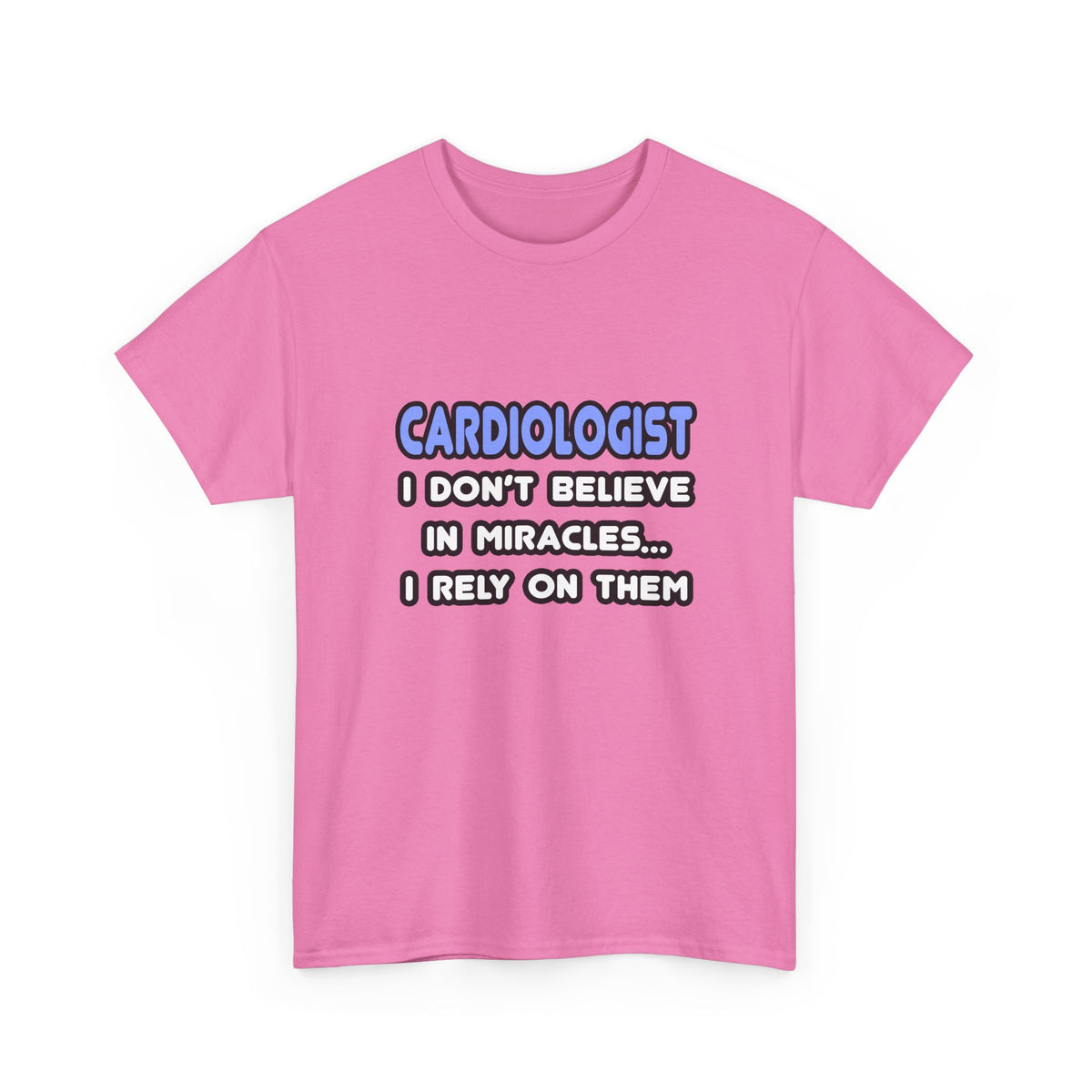 Miracles and Cardiologists - Unisex Heavy Cotton Tee